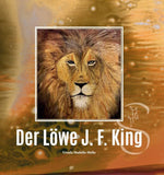 Titelseite des Buches " Der Löwe J.F. King " mit Orginalbild  Löwe by Madella-Mella Ursula